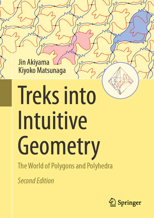 Book cover of Treks into Intuitive Geometry: The World of Polygons and Polyhedra (Second Edition 2024)