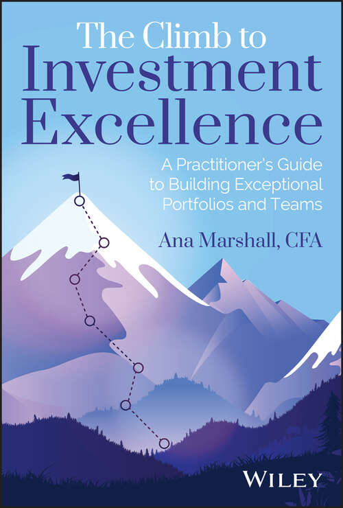 Book cover of The Climb to Investment Excellence: A Practitioner’s Guide to Building Exceptional Portfolios and Teams