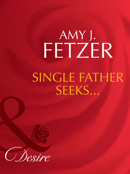 Book cover of Single Father Seeks... (ePub First edition) (Wife, Inc. #3)