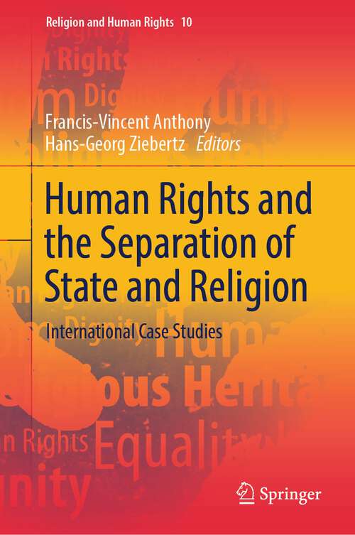 Book cover of Human Rights and the Separation of State and Religion: International Case Studies (1st ed. 2023) (Religion and Human Rights #10)