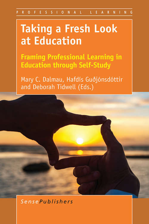 Book cover of Taking a Fresh Look at Education: Framing Professional Learning in Education through Self-Study (Professional Learning)