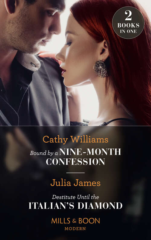 Book cover of Bound By A Nine-Month Confession / Destitute Until The Italian's Diamond (Mills & Boon Modern): Bound By A Nine-month Confession / Destitute Until The Italian's Diamond (ePub edition)