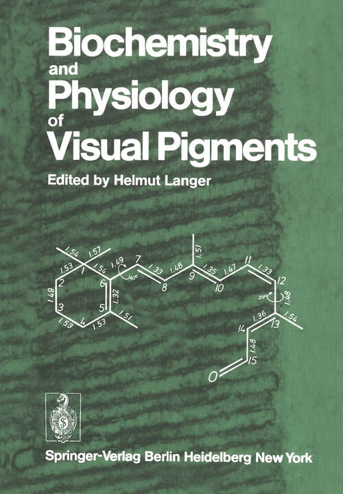 Book cover of Biochemistry and Physiology of Visual Pigments: Symposium Held at Institut für Tierphysiologie, Ruhr-Universität Bochum/W. Germany, August 27–30, 1972 (1973)