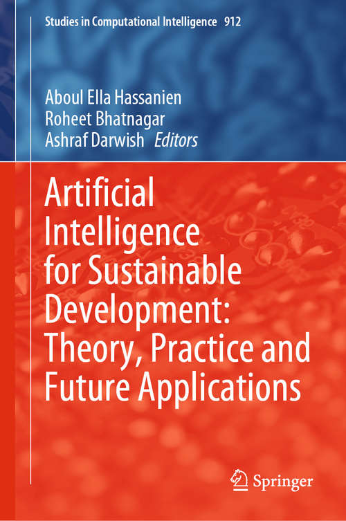Book cover of Artificial Intelligence for Sustainable Development: Theory, Practice and Future Applications (1st ed. 2021) (Studies in Computational Intelligence #912)