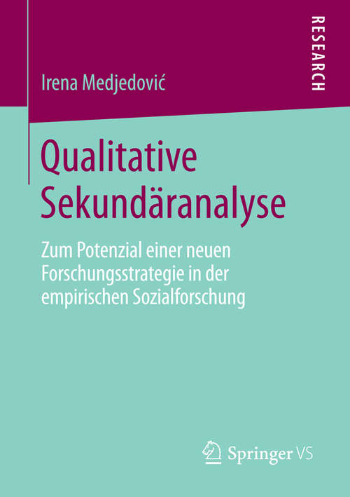 Book cover of Qualitative Sekundäranalyse: Zum Potenzial einer neuen Forschungsstrategie in der empirischen Sozialforschung (2014)