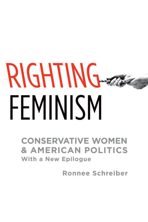 Book cover of Righting Feminism: Conservative Women and American Politics