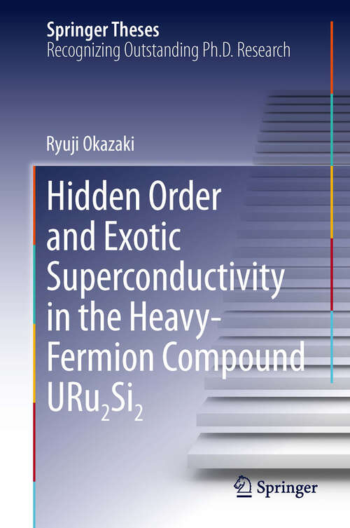 Book cover of Hidden Order and Exotic Superconductivity in the Heavy-Fermion Compound URu2Si2 (2013) (Springer Theses)