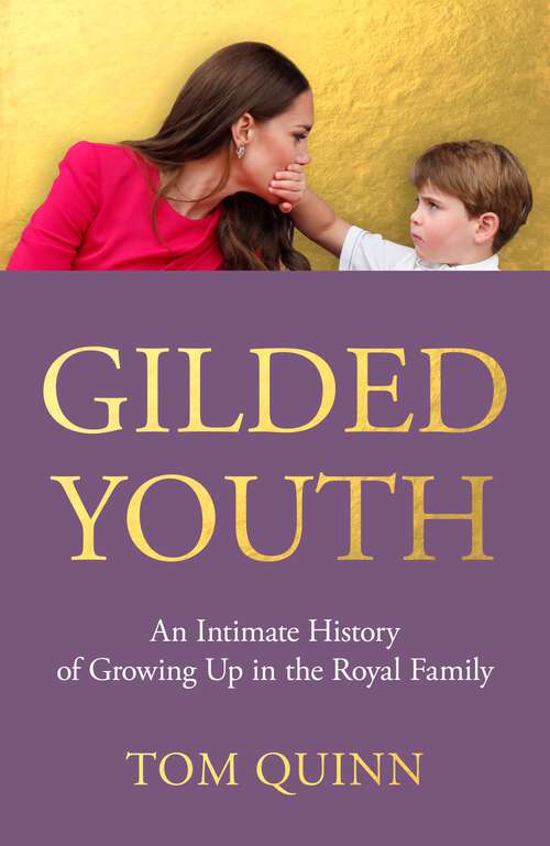 Book cover of Gilded Youth: An Intimate History of Growing Up in the Royal Family