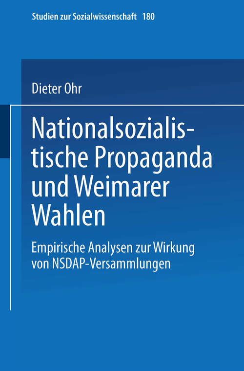 Book cover of Nationalsozialistische Propaganda und Weimarer Wahlen: Empirische Analysen zur Wirkung von NSDAP-Versammlungen (1997) (Studien zur Sozialwissenschaft #180)