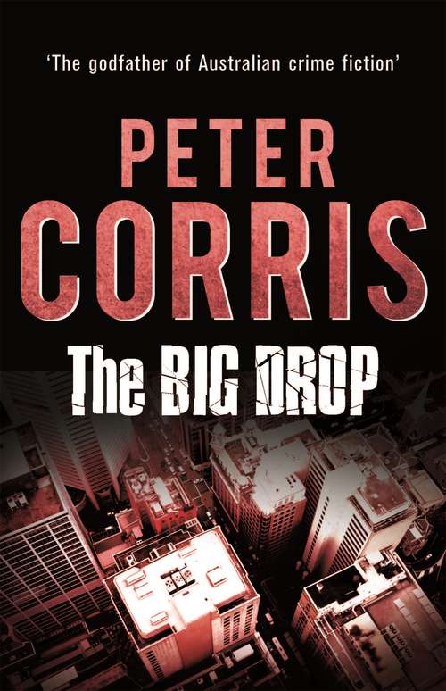 Book cover of The Big Drop: And Other Cliff Hardy Stories (Main) (Cliff Hardy Series #6)