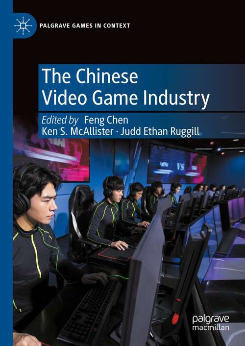 Book cover of The Chinese Video Game Industry (1st ed. 2024) (Palgrave Games in Context)