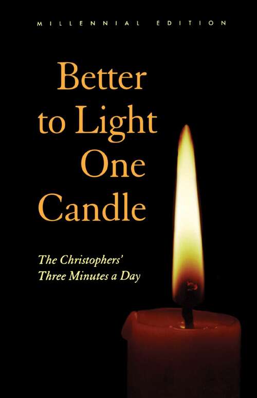 Book cover of Better to Light One Candle: The Christophers' Three Minutes a Day