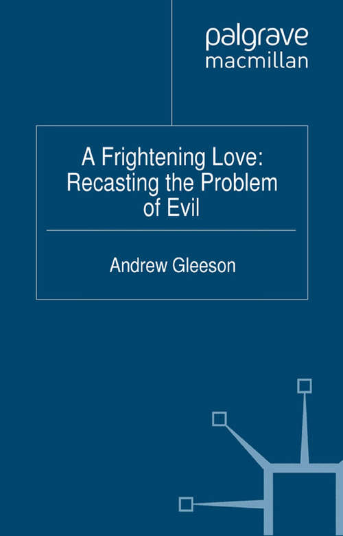Book cover of A Frightening Love: Recasting the Problem of Evil (2012)
