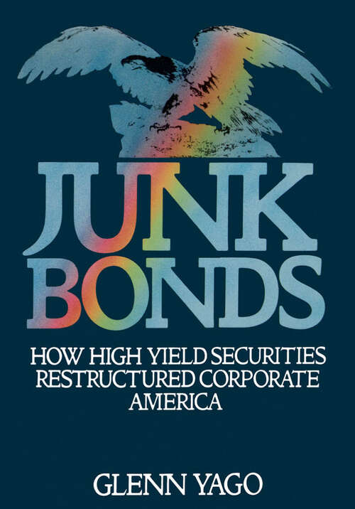 Book cover of Junk Bonds: How High Yield Securities Restructured Corporate America