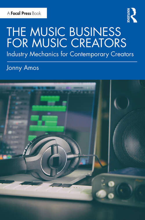 Book cover of The Music Business for Music Creators: Industry Mechanics for Contemporary Creators