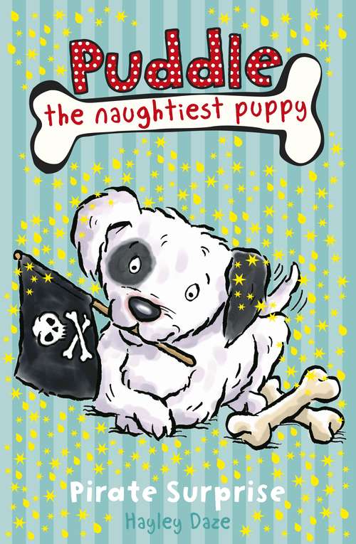 Book cover of Puddle the Naughtiest Puppy: Pirate Surprise: Book 7 (Puddle the Naughtiest Puppy)