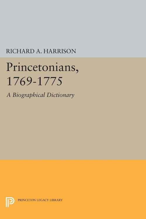 Book cover of Princetonians, 1769-1775: A Biographical Dictionary