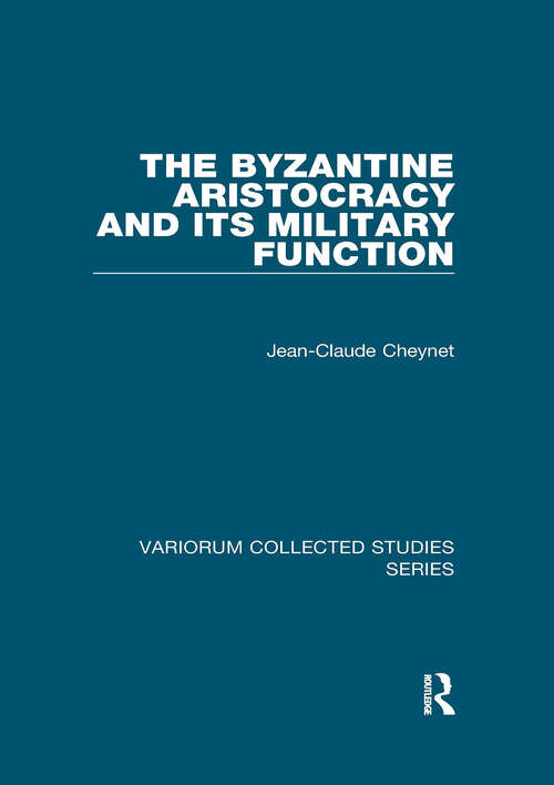 Book cover of The Byzantine Aristocracy and its Military Function (Variorum Collected Studies)