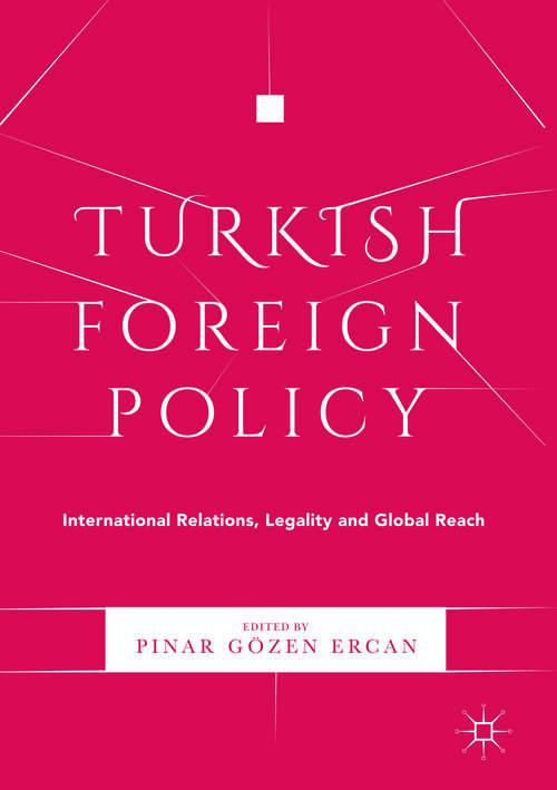 Book cover of Turkish Foreign Policy: International Relations, Legality and Global Reach