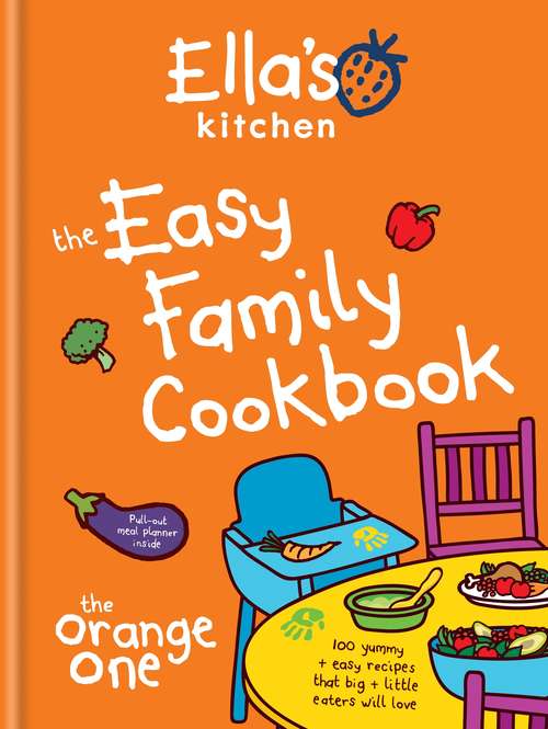 Book cover of Ella's Kitchen: The Easy Family Cookbook; More Than 100 Recipes For The Family Table (Ella's Kitchen)