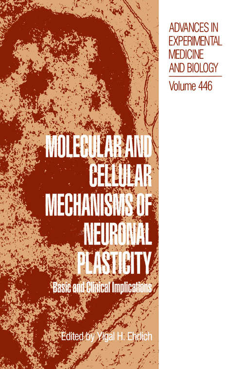 Book cover of Molecular and Cellular Mechanisms of Neuronal Plasticity: Basic and Clinical Implications (1998) (Advances in Experimental Medicine and Biology #446)