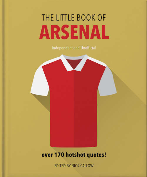 Book cover of The Little Book of Arsenal 2: Over 170 hotshot quotes (The\little Book Of... Ser.)
