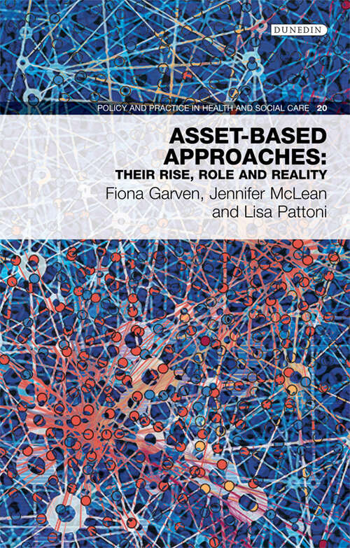 Book cover of Asset-Based Approaches: Their Rise, Role and Reality (Policy and Practice in Health and Social Care #20)