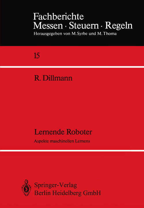 Book cover of Lernende Roboter: Aspekte maschinellen Lernens (1988) (Fachberichte Messen - Steuern - Regeln #15)