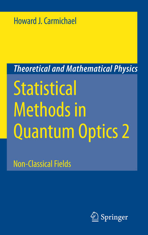 Book cover of Statistical Methods in Quantum Optics 2: Non-Classical Fields (2008) (Theoretical and Mathematical Physics)