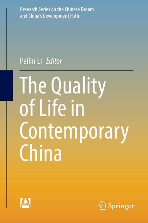 Book cover of The Quality of Life in Contemporary China (1st ed. 2022) (Research Series on the Chinese Dream and China’s Development Path)