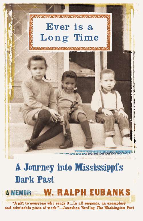 Book cover of Ever Is a Long Time: A Journey Into Mississippi's Dark Past A Memoir