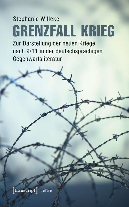 Book cover of Grenzfall Krieg: Zur Darstellung der neuen Kriege nach 9/11 in der deutschsprachigen Gegenwartsliteratur (Lettre)