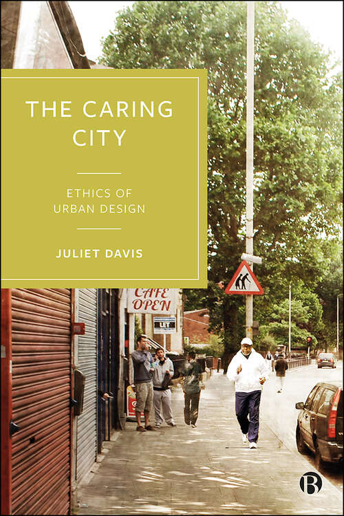 Book cover of The Caring City: Ethics of Urban Design