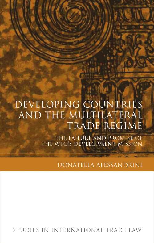 Book cover of Developing Countries and the Multilateral Trade Regime: The Failure and Promise of the WTO's Development Mission (Studies in International Trade and Investment Law)