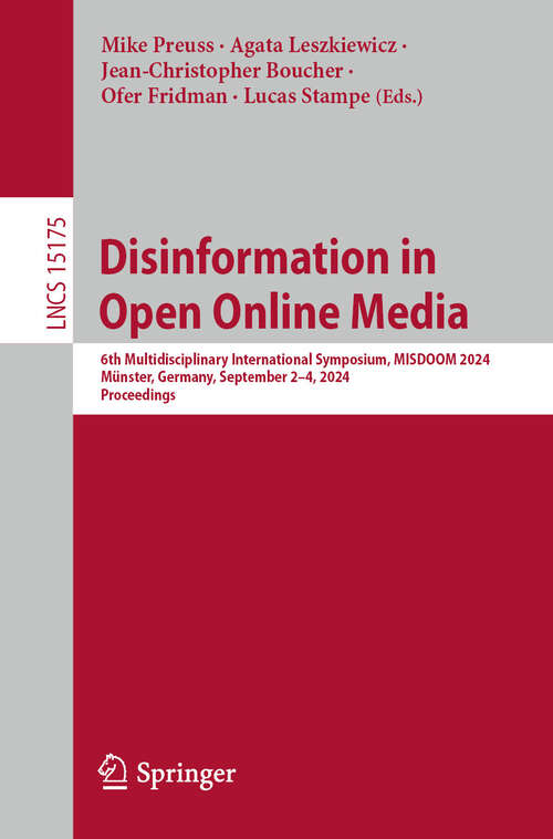 Book cover of Disinformation in Open Online Media: 6th Multidisciplinary International Symposium, MISDOOM 2024, Münster, Germany, September 2–4, 2024, Proceedings (2024) (Lecture Notes in Computer Science #15175)