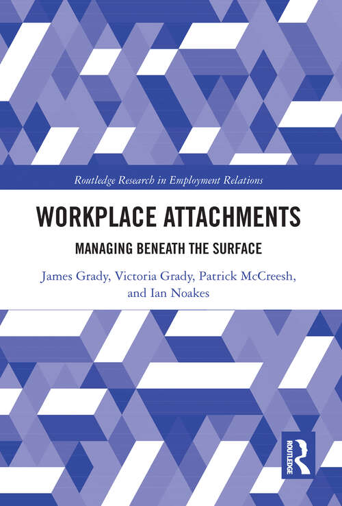 Book cover of Workplace Attachments: Managing Beneath the Surface (Routledge Research in Employment Relations)