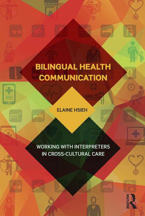 Book cover of Bilingual Health Communication: Working with Interpreters in Cross-Cultural Care
