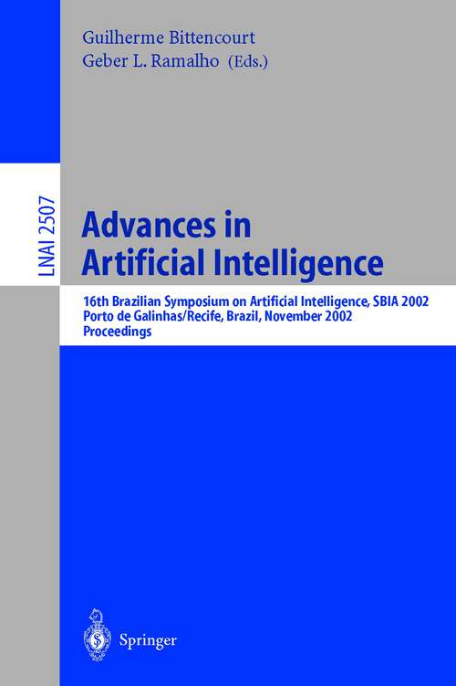 Book cover of Advances in Artificial Intelligence: 16th Brazilian Symposium on Artificial Intelligence, SBIA 2002, Porto de Galinhas/Recife, Brazil, November 11-14, 2002, Proceedings (2002) (Lecture Notes in Computer Science #2507)