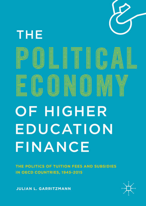 Book cover of The Political Economy of Higher Education Finance: The Politics of Tuition Fees and Subsidies in OECD Countries,1945–2015 (1st ed. 2016)