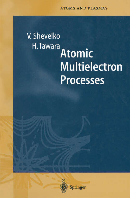 Book cover of Atomic Multielectron Processes (1998) (Springer Series on Atomic, Optical, and Plasma Physics #23)