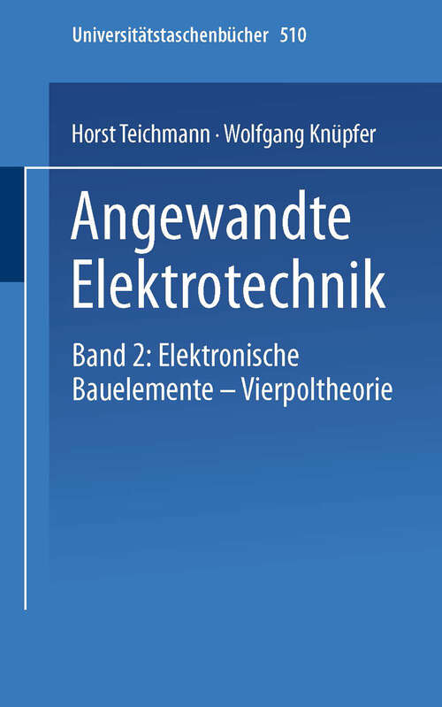 Book cover of Angewandte Elektronik: Band 2: Elektronische Bauelemente Vierpoltheorie (1977) (Universitätstaschenbücher #510)