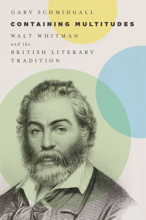 Book cover of Containing Multitudes: Walt Whitman and the British Literary Tradition