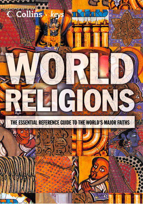 Book cover of World Religions: The Esential Reference Guide To The World's Major Faiths (ePub edition) (Collins Keys)