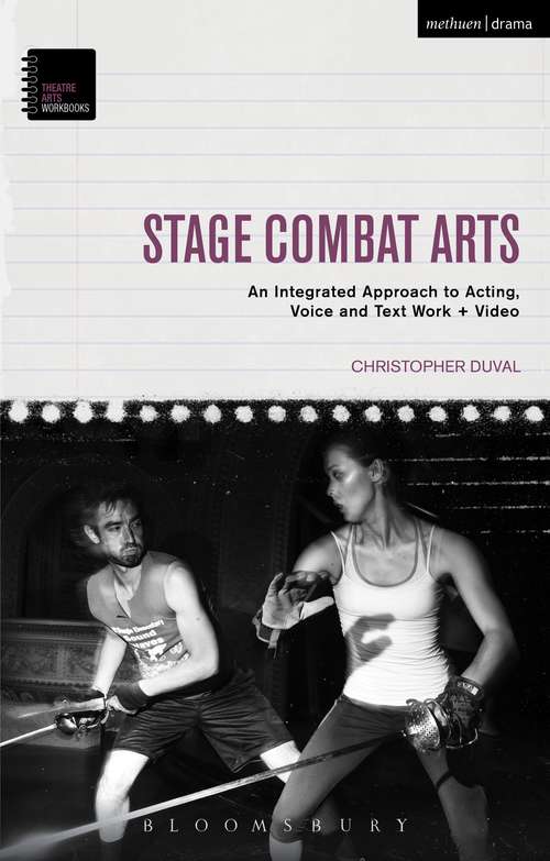 Book cover of Stage Combat Arts: An Integrated Approach to Acting, Voice and Text Work + Video (Theatre Arts Workbooks)