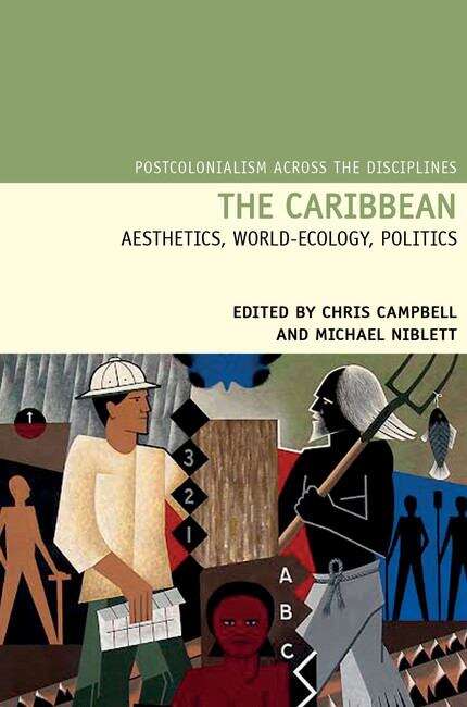 Book cover of The Caribbean: Aesthetics, World-Ecology, Politics (Postcolonialism Across the Disciplines #18)