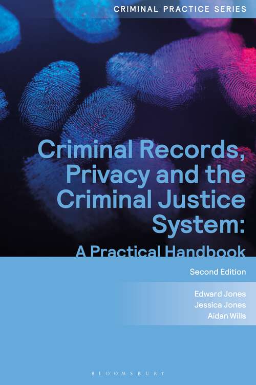 Book cover of Criminal Records, Privacy and the Criminal Justice System: A Practical Handbook (Criminal Practice Series)