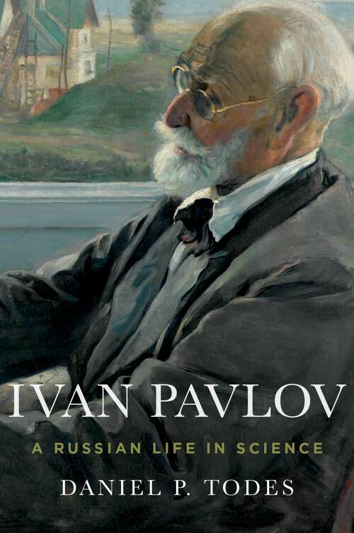 Book cover of Ivan Pavlov: A Russian Life in Science