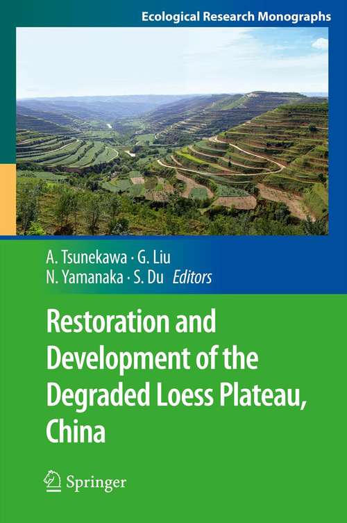 Book cover of Restoration and Development of the Degraded Loess Plateau, China (2014) (Ecological Research Monographs)