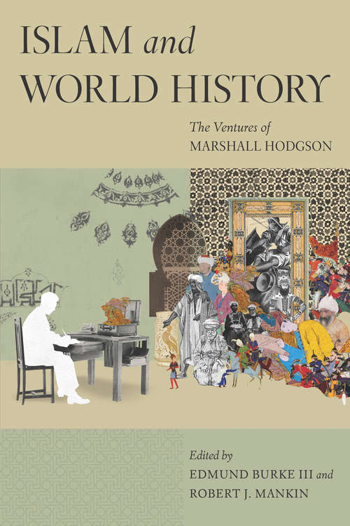 Book cover of Islam and World History: The Ventures of Marshall Hodgson (Silk Roads)