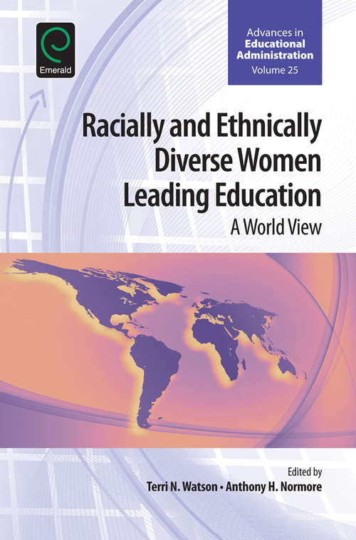 Book cover of Racially and Ethnically Diverse Women Leading Education: A World View (Advances in Educational Administration #25)
